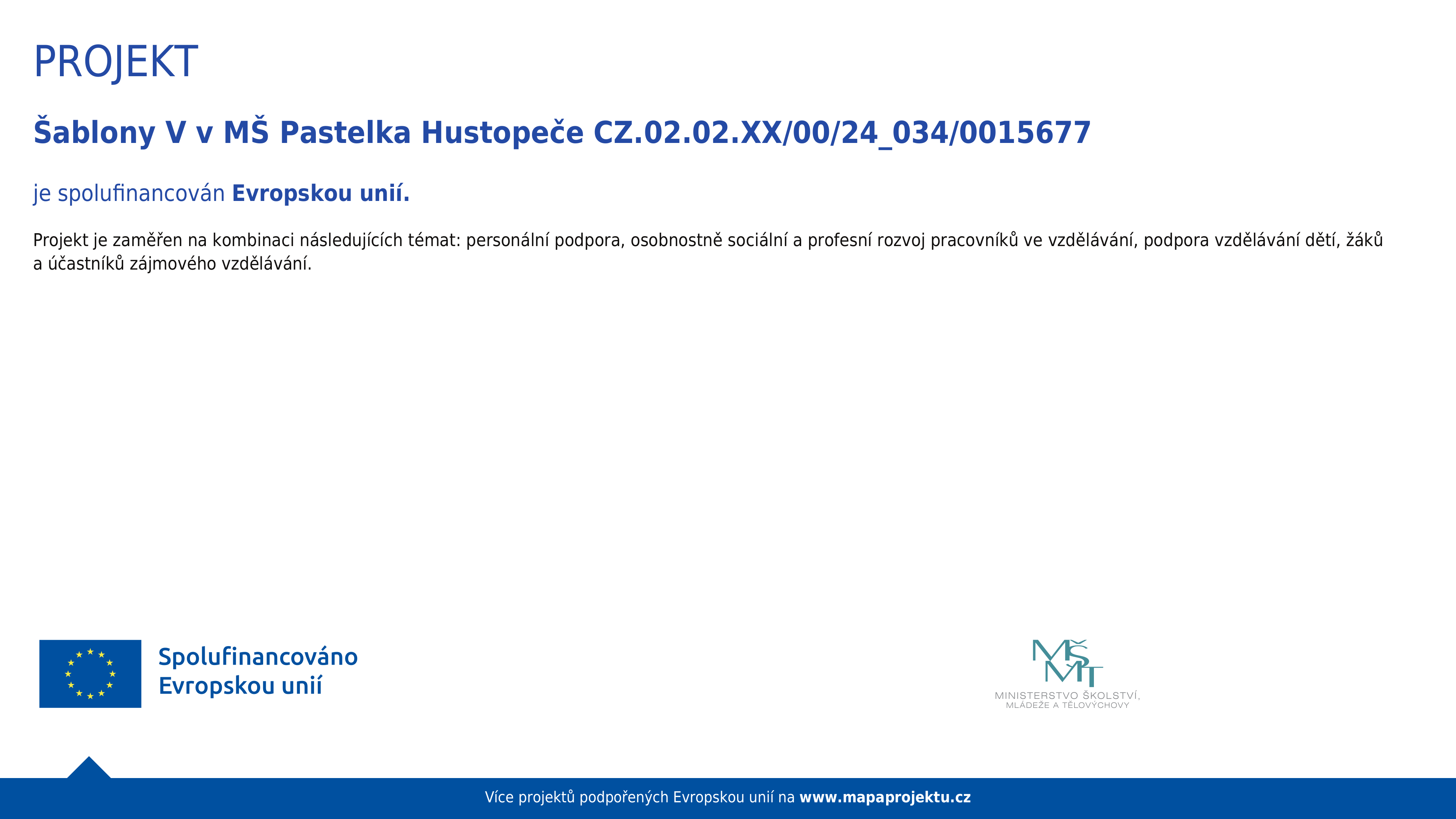 Projekt Šablony V v MŠ Pastelka Hustopeče je spolufinancován Evropskou unií